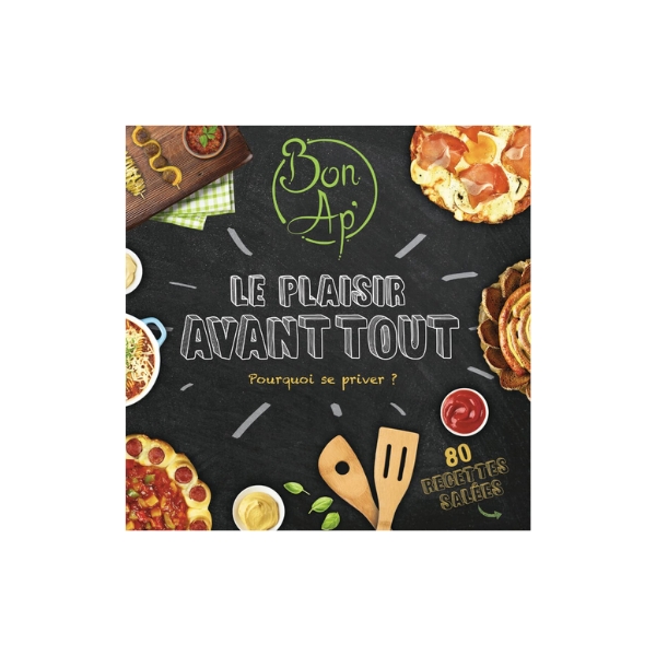 Bon Ap – Le plaisir avant tout – Pourquoi se priver